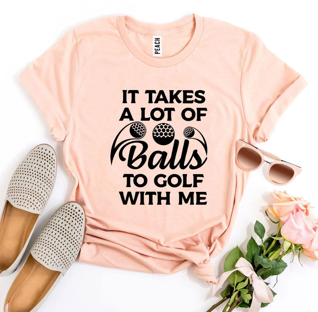 It Takes a Lot of Balls to Golf With Me – Women’s Bella Canvas T-Shirt (Price Includes Shipping & VAT)