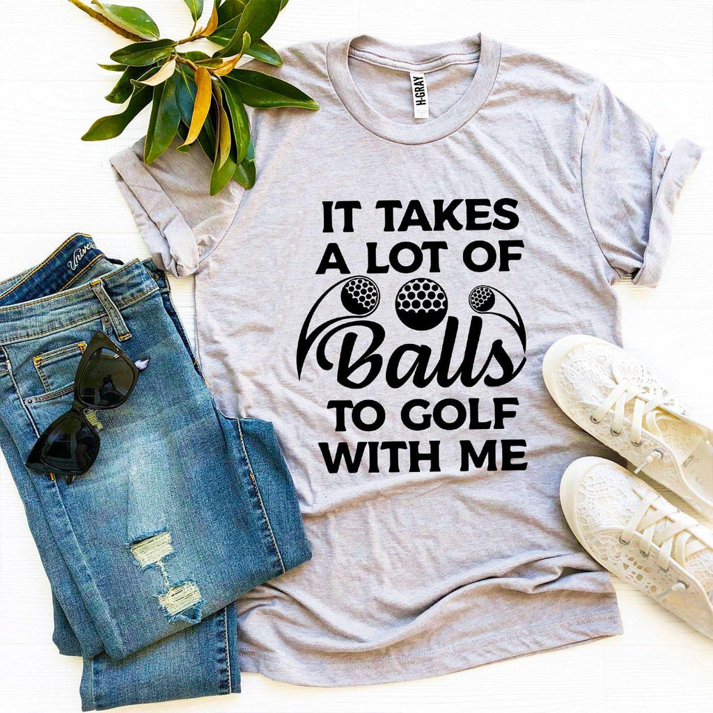 It Takes a Lot of Balls to Golf With Me – Women’s Bella Canvas T-Shirt (Price Includes Shipping & VAT)