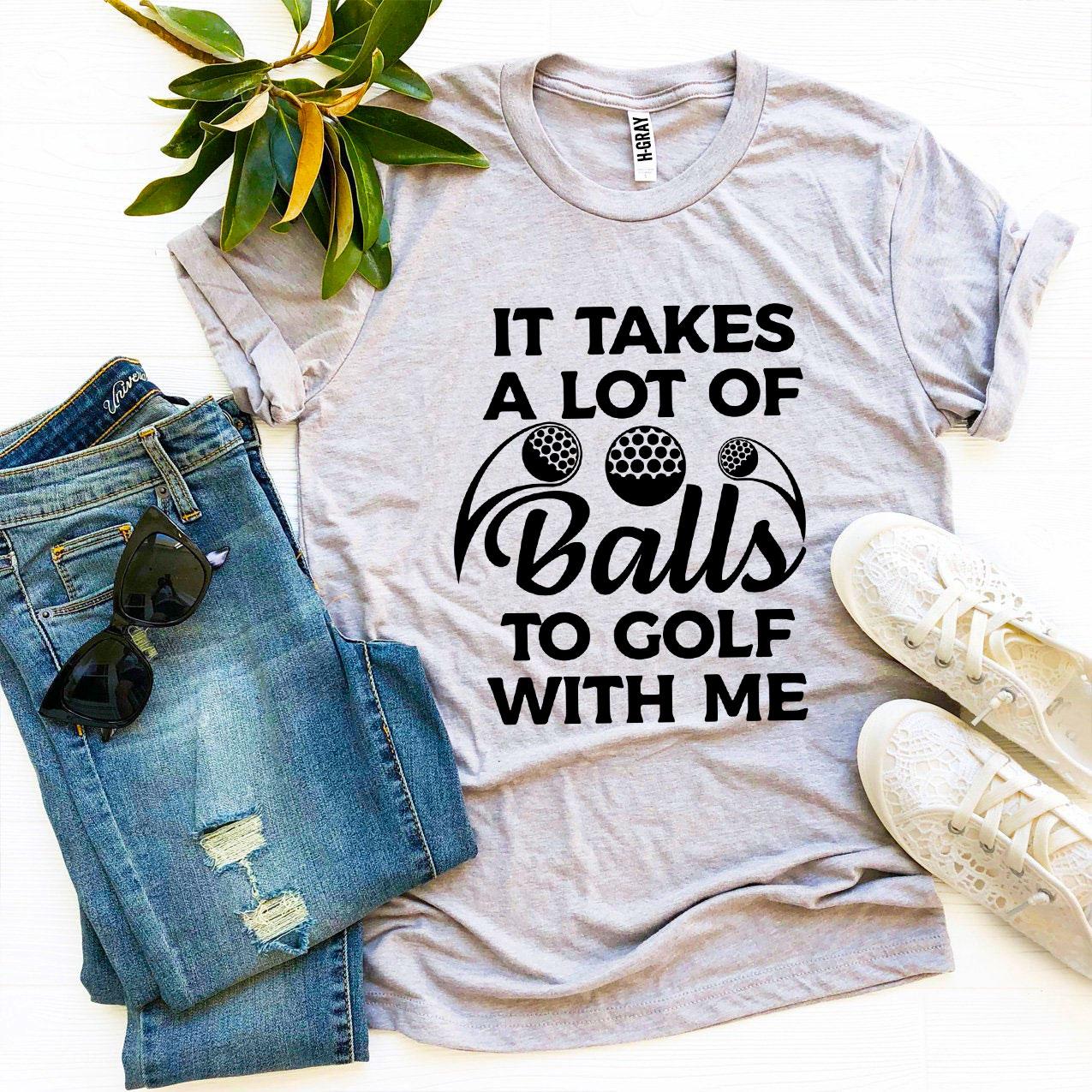 It Takes a Lot of Balls to Golf With Me – Women’s Bella Canvas T-Shirt (Price Includes Shipping & VAT)